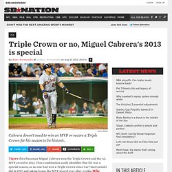 Triple Crown or no, Miguel Cabrera's 2013 is special