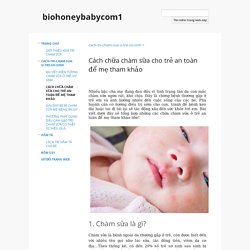 Cách chữa chàm sữa cho trẻ an toàn để mẹ tham khảo - biohoneybabycom1