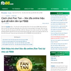 Cách chơi Fan Tan - Xóc đĩa online hiệu quả dễ kiếm tiền tại FB88