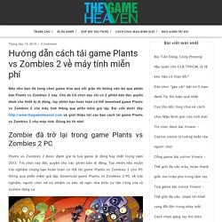 Hướng dẫn tải game Plants vs Zombies 2 về máy tính miễn phí. Các bước đơn giản nhất để tải game Plants vs Zombies. #thegameheaven #taigameplantsvszombies2