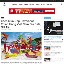 Cách Mua Dép Havaianas Chính Hãng Giá Sale, Giá Rẻ