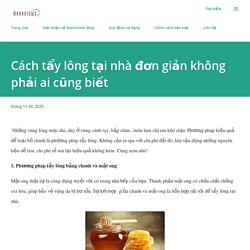 Cách tẩy lông tại nhà đơn giản không phải ai cũng biết