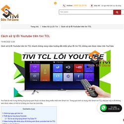 Cách xử lý lỗi Youtube trên tivi TCL