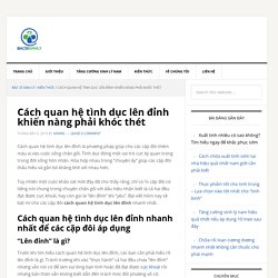 Cách quan hệ tình dục lên đỉnh khiến nàng phải khóc thét - Bác Sĩ Sinh Lý