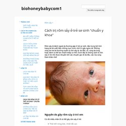 Cách trị rôm sảy ở trẻ sơ sinh "chuẩn y khoa" - biohoneybabycom1