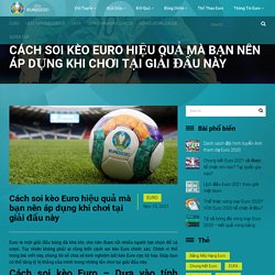 Cách soi kèo Euro hiệu quả mà bạn nên áp dụng khi chơi tại giải đấu này