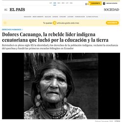 Dolores Cacuango, la rebelde líder indígena ecuatoriana que luchó por la educación y la tierra