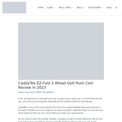 CaddyTek EZ-Fold 3 Wheel Golf Push Cart Review - Golfdent