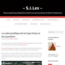 Le cadre juridique de la Copy Party en dix questions – – S.I.Lex –