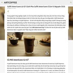 Caffé Americano Là Gì? Cách Pha Caffé Americano Đậm Vị Nguyên Chất