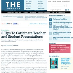 3 Tips To Caffeinate Teacher and Student Presentations