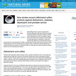 New studies reveal caffeinated coffee protects against Alzheimer's, diabetes, depression and prostate cancer