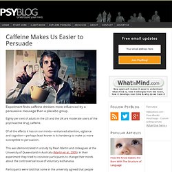 Caffeine Makes Us Easier to Persuade