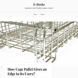How Cage Pallet Gives an Edge to its Users? – E-Deck1