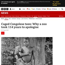 Caged Congolese teen: Why a zoo took 114 years to apologise