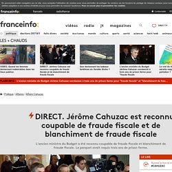 DIRECT. Jérôme Cahuzac est reconnu coupable de fraude fiscale et de blanchiment de fraude fiscale