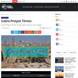 Cairo Prayer Times, Today Salat (Prayer) Times in Cairo Egypt.