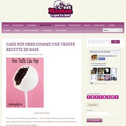 CAKE POPS OREO CAKE POP OREO COMME UNE TRUFFE RECETTE DE BASE