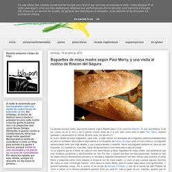Baguettes de masa madre según Paul Merry, y una visita al molino de Rincón del Segura