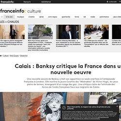 Calais : Banksy critique la France dans une nouvelle oeuvre