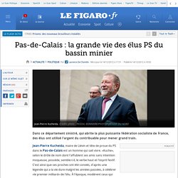 Pas-de-Calais : la grande vie des élus PS du bassin minier