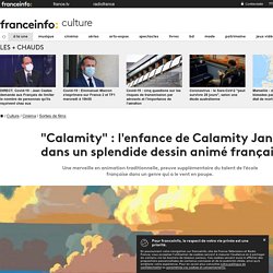 "Calamity" : l'enfance de Calamity Jane dans un splendide dessin animé français