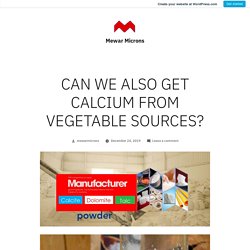 CAN WE ALSO GET CALCIUM FROM VEGETABLE SOURCES? – Mewar Microns
