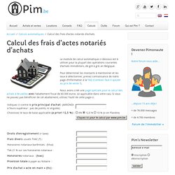 Calcul des frais d'acte de vente (notaire et droits) sur un achat immobilier (Belgique): un outil de www.pim.be