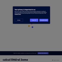 calcul littéral 3eme par nelly.legrix sur Genially