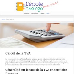 Calcul de la TVA : Tout ce qu il faut savior - L'école Change avec Vous !