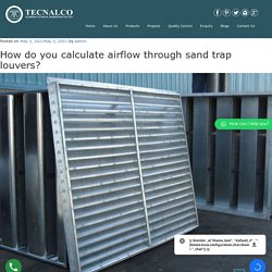 How do you calculate airflow through sand trap louvers? - technalco