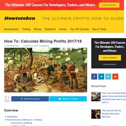 How To: Calculate Mining Profits 2017/18 - The Ultimate Crypto How-to Guides