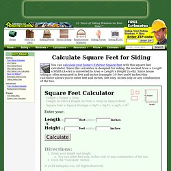 Since this calculator is designed for siding, the normal Area = Length x Width (A=lw) is converted to Area = Length x Height (A=lh).