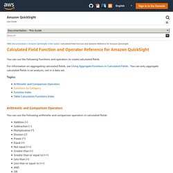 Calculated Field Function and Operator Reference for Amazon QuickSight - Amazon QuickSight