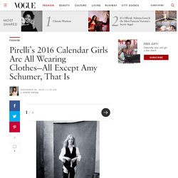 2016 Pirelli Calendar by Annie Leibovitz Starring Amy Schumer, Serena William...