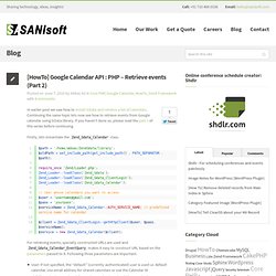 [HowTo] Google Calendar API : PHP – Retrieve events (Part 2) at SANIsoft – PHP for E Biz
