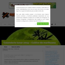 Calendario lunar 2015 – Cultivo de marihuana - marihuanacultura.com
