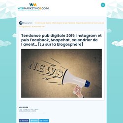 ▷ Tendance pub digitale 2019, Instagram et pub Facebook, Snapchat, calendrier de l'avent... [Lu sur la blogosphère]