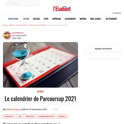 Le calendrier de Parcoursup 2021 - Parcoursup 2021 - Inscriptions dans le supérieur - L'Etudiant