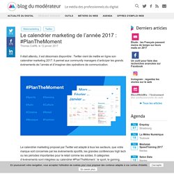 Le calendrier marketing de l'année 2017 : #PlanTheMoment - Blog du Modérateur