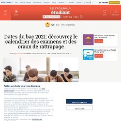 Dates du bac 2021: découvrez le calendrier des examens et des oraux de rattrapage