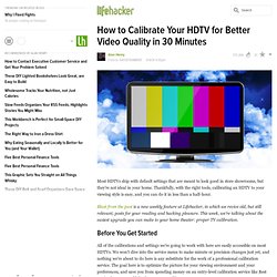 How to Calibrate Your HDTV and Boost Your Video Quality in 30 Minutes or Less