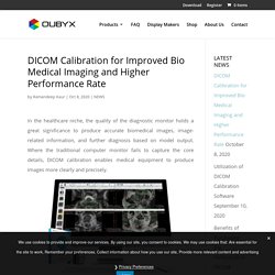DICOM Calibration for Improved Bio Medical Imaging and Higher Performance Rate - QUBYX Display calibration software