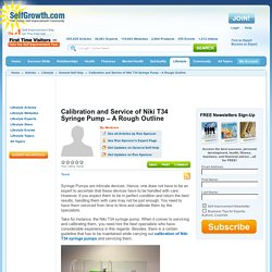 Calibration and Service of Niki T34 Syringe Pump – A Rough Outline