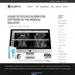 USAGE OF DICOM CALIBRATION SOFTWARE IN THE MEDICAL INDUSTRY