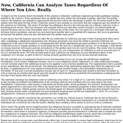 Now, California Can Analyze Taxes Regardless Of Where You Live. Really.