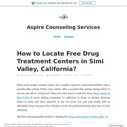 How to Locate Free Drug Treatment Centers in Simi Valley, California?