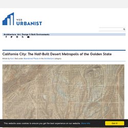 *****California City: The Half-Built Desert Metropolis of the Golden State