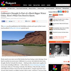California’s Drought Is Part of a Much Bigger Water Crisis. Here’s What You Need to Know.