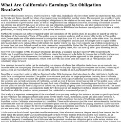 What Are California's Earnings Tax Obligation Brackets?